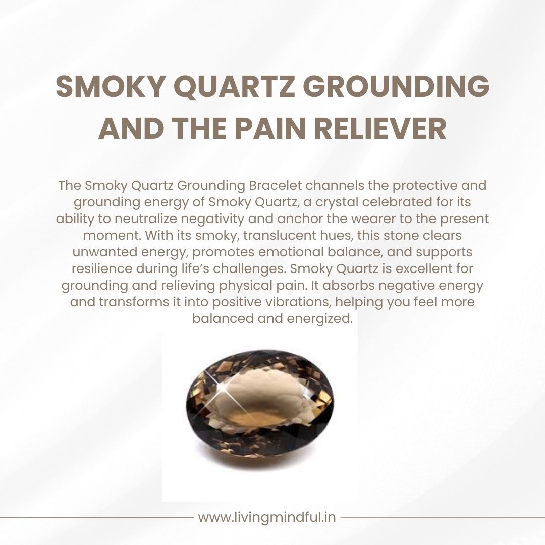 Smoky Quartz Bracelet - Grounding and the Pain Reliever
